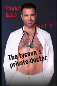 tycoon´s private doctor Parts 1 - 5