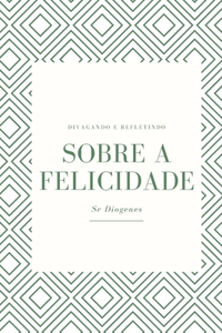 Sobre a Felicidade