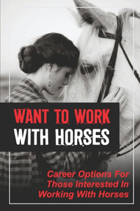 Want To Work With Horses
