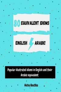 80 Equivalent idioms English-Arabic