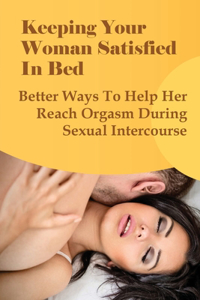 Keeping Your Woman Satisfied In Bed