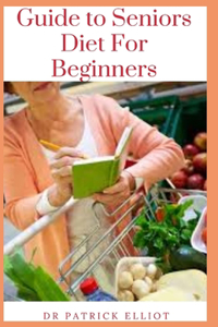 Guide to Seniors Diet For Beginners
