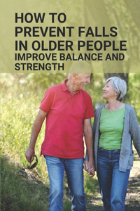 How To Prevent Falls In Older People