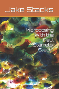 Microdosing With the Paul Stamets' Stack
