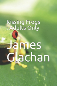 Kissing Frogs: Adults Only