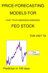Price-Forecasting Models for First Trust/Aberdeen Emerging FEO Stock
