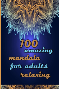 100 amazing mandala for adults relaxing