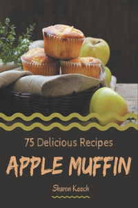 75 Delicious Apple Muffin Recipes