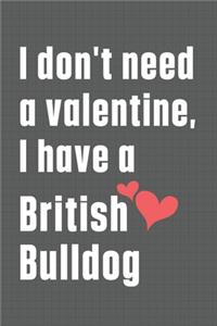 I don't need a valentine, I have a British Bulldog