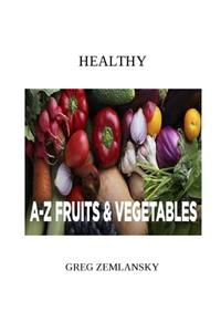 Healthy A-Z Fruits & Vegetables