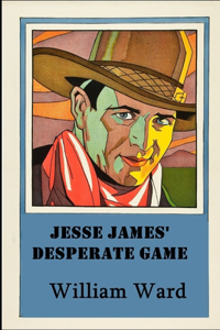 Jesse James' Desperate Game