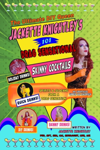 Jackette Knightley's 101 Drag Sensational Skinny Cocktails