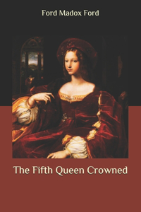 The Fifth Queen Crowned