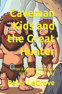 Caveman Kids and the Great Hunter