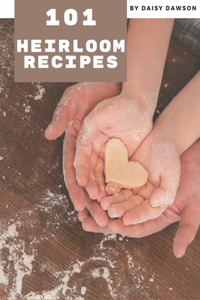 101 Heirloom Recipes