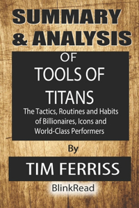 Summary & Analysis of Tools of Titans By Tim Ferriss