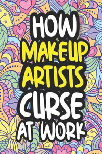 How Makeup Artists Curse At Work