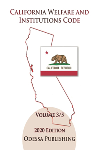 California Welfare and Institutions Code 2020 Edition [WIC] Volume 3/5