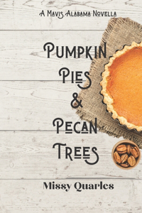 Pumpkin Pies & Pecan Trees: A Southern Contemporary Romance Novella