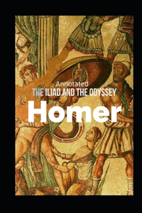 The Iliad and the Odyssey (Annotated)