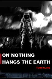 On Nothing Hangs The Earth