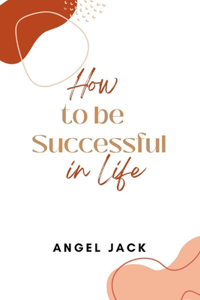 How to be Successful in Life