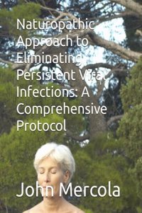 Naturopathic Approach to Eliminating Persistent Viral Infections