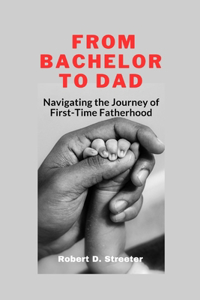 From Bachelor to Dad