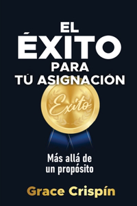 ÉXITO para tu asignación: Más allá de un propósito
