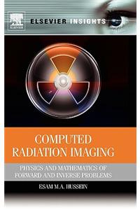 Computed Radiation Imaging: Physics and Mathematics of Forward and Inverse Problems