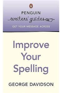 Penguin Writers' Guides: Improve Your Spelling