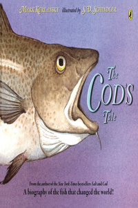 Cod's Tale: A Biography of the Fish That Changed the World!