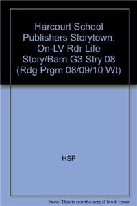 Harcourt School Publishers Storytown: On-LV Rdr Life Story/Barn G3 Stry 08