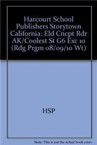 Harcourt School Publishers Storytown California: Eld Cncpt Rdr AK/Coolest St G6 Exc 10