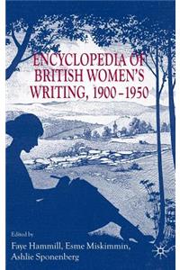 Encyclopedia of British Women's Writing 1900-1950