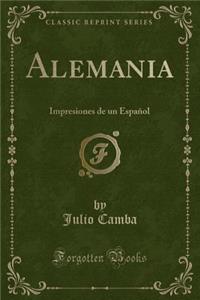 Alemania: Impresiones de Un Espaï¿½ol (Classic Reprint)