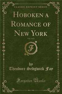 Hoboken a Romance of New York, Vol. 1 of 2 (Classic Reprint)