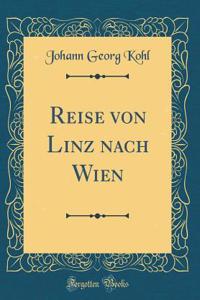 Reise von Linz nach Wien (Classic Reprint)