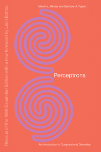 Perceptrons, Reissue of the 1988 Expanded Edition with a new foreword by Léon Bottou