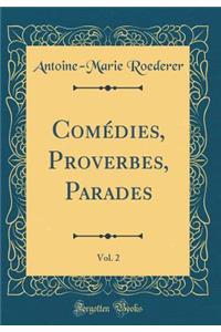 ComÃ©dies, Proverbes, Parades, Vol. 2 (Classic Reprint)