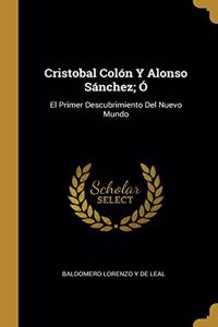 Cristobal Colón Y Alonso Sánchez; Ó