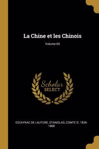 Chine et les Chinois; Volume 04