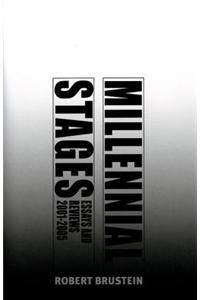 Millennial Stages: Essays and Reviews 2001-2005