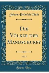 Die VÃ¶lker Der Mandschurey, Vol. 2 (Classic Reprint)
