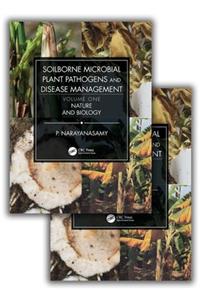 Soilborne Microbial Plant Pathogens and Disease Management (Two Volume Set)
