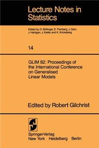 Glim 82: Proceedings of the International Conference on Generalised Linear Models