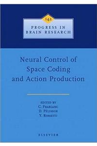 Neural Control of Space Coding and Action Production