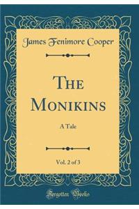 The Monikins, Vol. 2 of 3: A Tale (Classic Reprint)