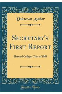 Secretary's First Report: Harvard College, Class of 1908 (Classic Reprint)