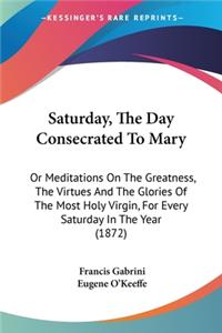 Saturday, The Day Consecrated To Mary